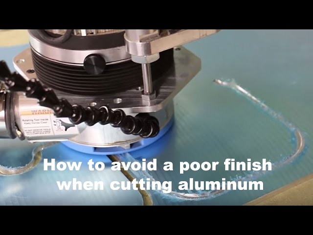 How to avoid a poor finish when cutting aluminum on a CNC Router